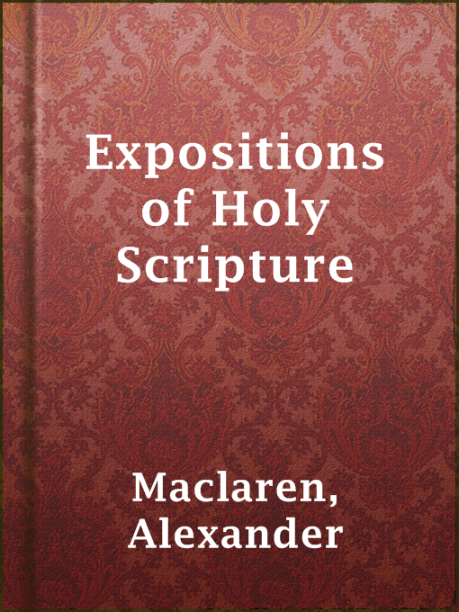 Title details for Expositions of Holy Scripture by Alexander Maclaren - Wait list